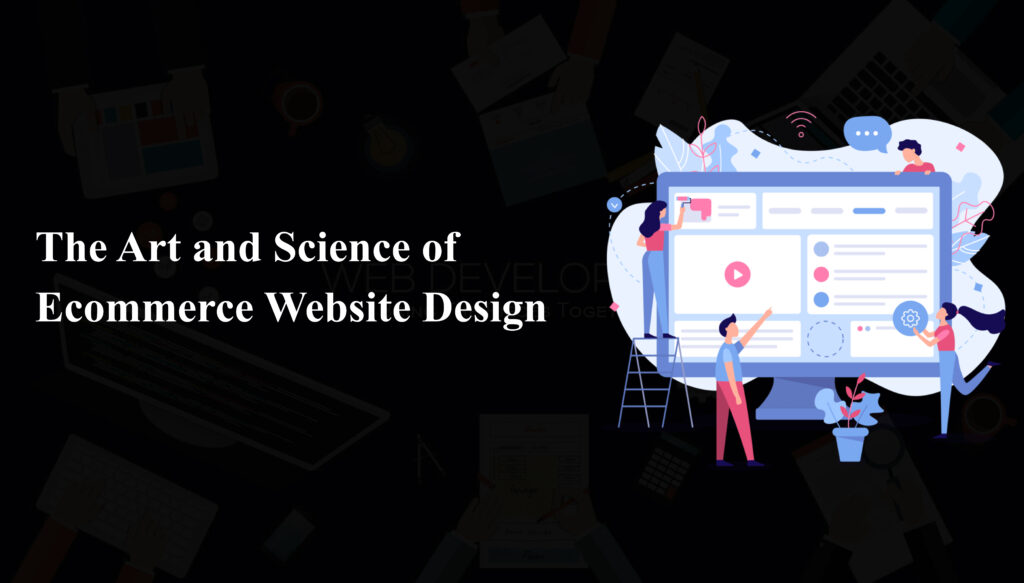 The Art and Science of Ecommerce Website Design